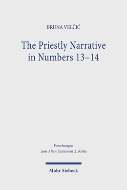 Abbildung von Velcic | The Priestly Narrative in Numbers 13-14 | 1. Auflage | 2025 | beck-shop.de