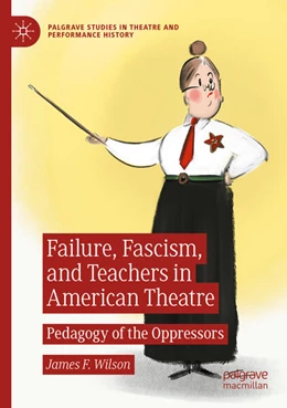 Abbildung von Wilson | Failure, Fascism, and Teachers in American Theatre | 1. Auflage | 2024 | beck-shop.de