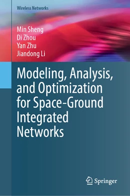 Abbildung von Sheng / Zhou | Modeling, Analysis, and Optimization for Space-Ground Integrated Networks | 1. Auflage | 2025 | beck-shop.de