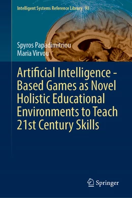 Abbildung von Papadimitriou / Virvou | Artificial Intelligence—Based Games as Novel Holistic Educational Environments to Teach 21st Century Skills | 1. Auflage | 2025 | 93 | beck-shop.de