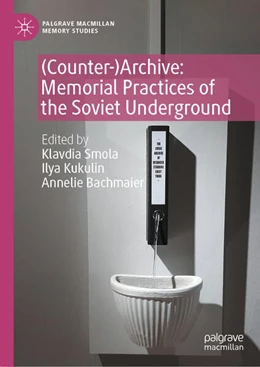 Abbildung von Smola / Kukulin | (Counter-)Archive: Memorial Practices of the Soviet Underground | 1. Auflage | 2024 | beck-shop.de