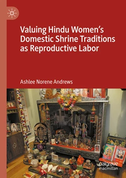 Abbildung von Andrews | Valuing Hindu Women's Domestic Shrine Traditions as Reproductive Labor | 1. Auflage | 2024 | beck-shop.de