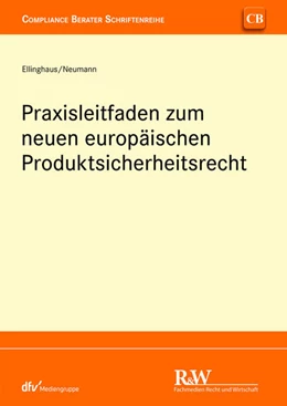 Abbildung von Ellinghaus / Neumann | Praxisleitfaden zum neuen europäischen Produktsicherheitsrecht | 1. Auflage | 2024 | beck-shop.de