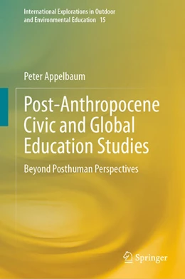 Abbildung von Appelbaum | Post-Anthropocene Civic and Global Education Studies | 1. Auflage | 2024 | beck-shop.de