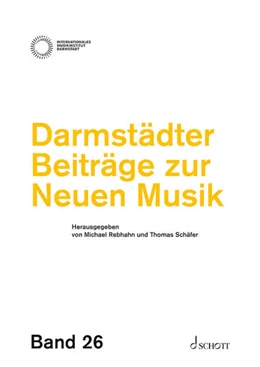 Abbildung von Rebhahn / Schäfer | Darmstädter Beiträge zur Neuen Musik, Band 26 | 1. Auflage | 2024 | beck-shop.de