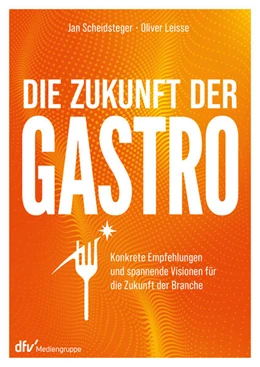 Abbildung von Scheidsteger / Leisse | Die Zukunft der Gastro | 1. Auflage | 2024 | beck-shop.de