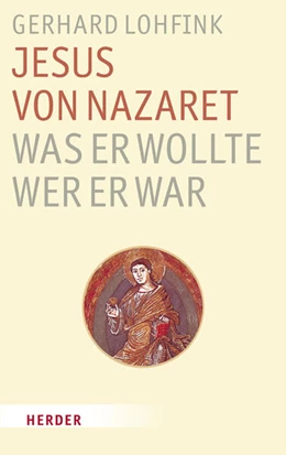 Abbildung von Lohfink | Jesus von Nazaret - Was er wollte, wer er war | 1. Auflage | 2025 | beck-shop.de