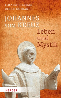 Abbildung von Dobhan / Peeters | Johannes vom Kreuz - Leben und Mystik | 1. Auflage | 2025 | beck-shop.de