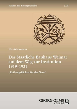 Abbildung von Ackermann | Das Staatliche Bauhaus Weimar auf dem Weg zur Institution 1919–1921 | 1. Auflage | 2024 | 226 | beck-shop.de