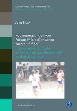 Abbildung von Haß | Raumaneignungen von Frauen im brasilianischen Amateurfußball | 1. Auflage | 2024 | beck-shop.de