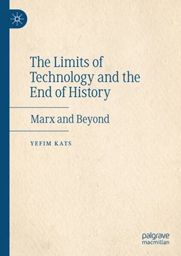 Abbildung von Kats | The Limits of Technology and the End of History | 1. Auflage | 2024 | beck-shop.de