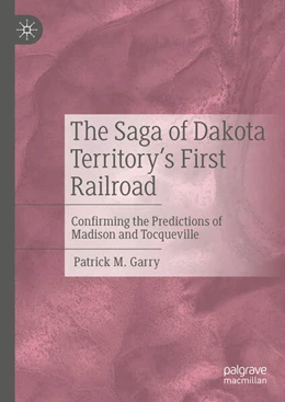 Abbildung von Garry | The Saga of Dakota Territory's First Railroad | 1. Auflage | 2024 | beck-shop.de