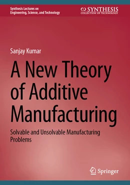 Abbildung von Kumar | A New Theory of Additive Manufacturing | 1. Auflage | 2024 | beck-shop.de