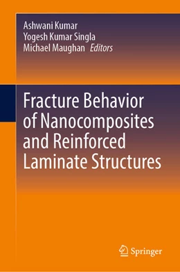 Abbildung von Kumar / Kumar Singla | Fracture Behavior of Nanocomposites and Reinforced Laminate Structures | 1. Auflage | 2024 | beck-shop.de