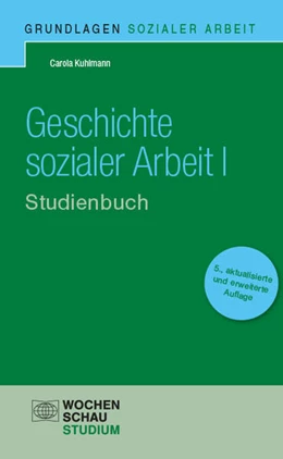 Abbildung von Kuhlmann | Geschichte sozialer Arbeit I. Studienbuch | 5. Auflage | 2024 | beck-shop.de