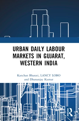 Abbildung von Kumar / Bharati | Urban Daily Labour Markets in Gujarat, Western India | 1. Auflage | 2024 | beck-shop.de