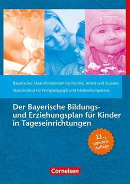 Abbildung von Bayerisches Staatsministerium für Familie / Staatsinstitut für Frühpädagogik und Medienkompetenz (IFP) | Der Bayerische Bildungs- und Erziehungsplan für Kinder in Tageseinrichtungen | 11. Auflage | 2024 | beck-shop.de