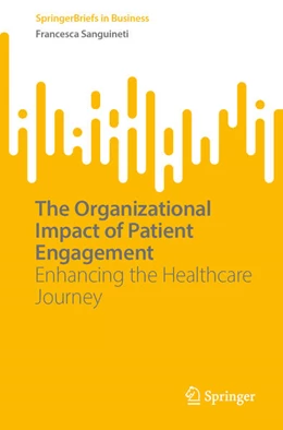 Abbildung von Sanguineti | The Organizational Impact of Patient Engagement | 1. Auflage | 2025 | beck-shop.de