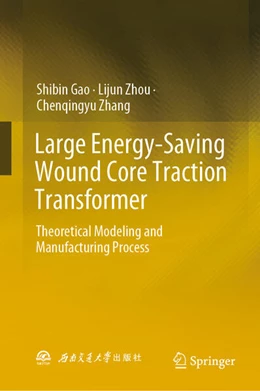 Abbildung von Gao / Zhou | Large Energy-Saving Wound Core Traction Transformer | 1. Auflage | 2024 | beck-shop.de