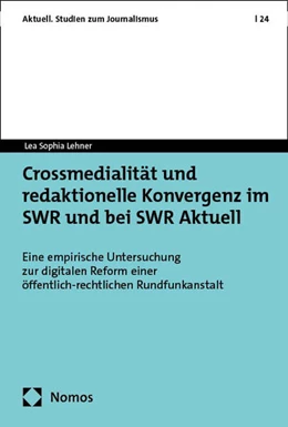 Abbildung von Lehner | Crossmedialität und redaktionelle Konvergenz im SWR und bei SWR Aktuell | 1. Auflage | 2024 | 24 | beck-shop.de