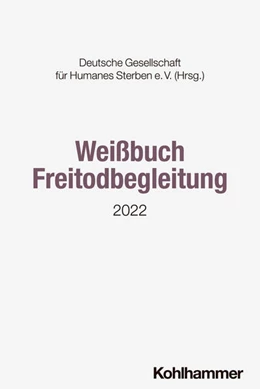 Abbildung von Deutsche Gesellschaft für Humanes Sterben (DGHS) | Weißbuch Freitodbegleitung | 1. Auflage | 2024 | beck-shop.de