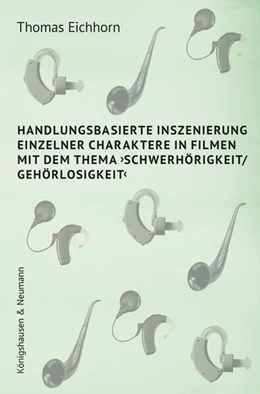 Abbildung von Eichhorn | Handlungsbasierte Inszenierung einzelner Charaktere in Filmen mit dem Thema >Schwerhörigkeit/ Gehörlosigkeit< | 1. Auflage | 2024 | beck-shop.de