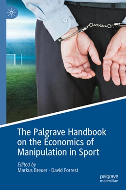 Abbildung von Breuer / Forrest | The Palgrave Handbook on the Economics of Manipulation in Sport | 2. Auflage | 2024 | beck-shop.de