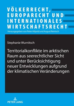 Abbildung von Wurnitsch | Territorialkonflikte im arktischen Raum aus seerechtlicher Sicht und unter Berücksichtigung neuer Entwicklungen aufgrund der klimatischen Veränderungen | 1. Auflage | 2024 | beck-shop.de