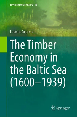 Abbildung von Segreto | The Timber Economy in the Baltic Sea (1600-1939) | 1. Auflage | 2024 | beck-shop.de