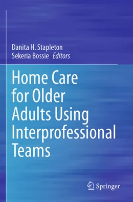 Abbildung von Bossie / Stapleton | Home Care for Older Adults Using Interprofessional Teams | 1. Auflage | 2024 | beck-shop.de