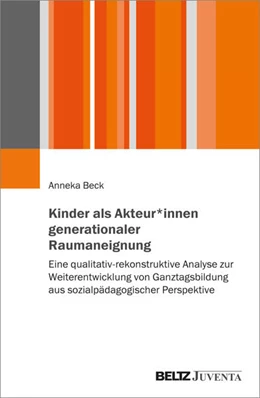 Abbildung von Beck | Kinder als Akteur*innen generationaler Raumaneignung | 1. Auflage | 2024 | beck-shop.de