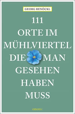 Abbildung von Renöckl | 111 Orte im Mühlviertel, die man gesehen haben muss | 2. Auflage | 2024 | beck-shop.de