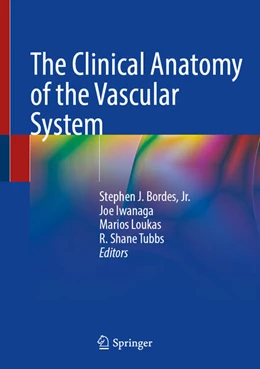 Abbildung von Bordes, Jr. / Iwanaga | The Clinical Anatomy of the Vascular System | 1. Auflage | 2025 | beck-shop.de