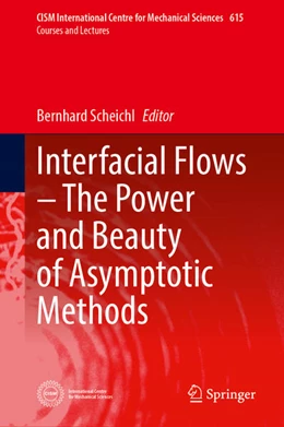 Abbildung von Scheichl | Interfacial Flows—The Power and Beauty of Asymptotic Methods | 1. Auflage | 2025 | 615 | beck-shop.de