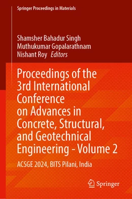 Abbildung von Singh / Gopalarathnam | Proceedings of the 3rd International Conference on Advances in Concrete, Structural, and Geotechnical Engineering - Volume 2 | 1. Auflage | 2025 | 30 | beck-shop.de