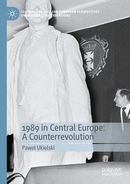 Abbildung von Ukielski | 1989 in Central Europe: A Counterrevolution | 1. Auflage | 2024 | beck-shop.de