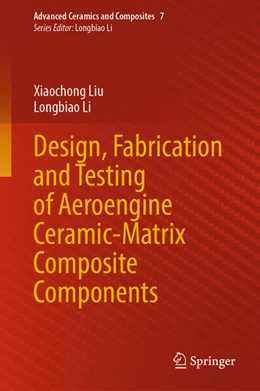 Abbildung von Liu / Li | Design, Fabrication and Testing of Aeroengine Ceramic-Matrix Composite Components | 1. Auflage | 2024 | beck-shop.de