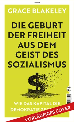 Abbildung von Blakeley | Die Geburt der Freiheit aus dem Geist des Sozialismus | 1. Auflage | 2025 | beck-shop.de