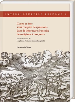 Abbildung von Kozluk / Szkopinski | Corps et âme sous l’empire des passions dans la littérature française des origines à nos jours | 1. Auflage | 2024 | 2 | beck-shop.de