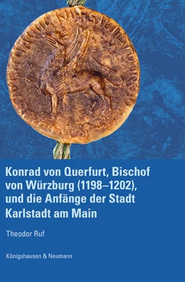 Abbildung von Ruf | Konrad von Querfurt, Bischof von Würzburg (1198-1202), und die Anfänge der Stadt Karlstadt am Main | 1. Auflage | 2024 | beck-shop.de