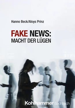 Abbildung von Beck / Prinz | Fake News: Macht der Lügen | 1. Auflage | 2024 | beck-shop.de