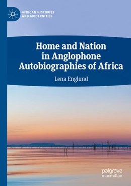 Abbildung von Englund | Home and Nation in Anglophone Autobiographies of Africa | 1. Auflage | 2024 | beck-shop.de