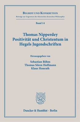 Abbildung von Honrath / Böhm | Thomas Nipperdey. Positivität und Christentum in Hegels Jugendschriften | 1. Auflage | 2024 | beck-shop.de