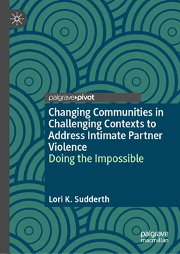 Abbildung von Sudderth | Changing Communities in Challenging Contexts to Address Intimate Partner Violence | 1. Auflage | 2024 | beck-shop.de