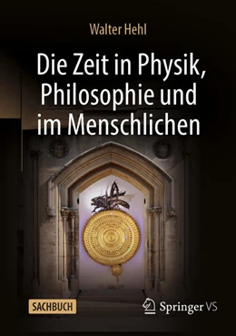 Abbildung von Hehl | Die Zeit in Physik, Philosophie und im Menschlichen | 1. Auflage | 2024 | beck-shop.de