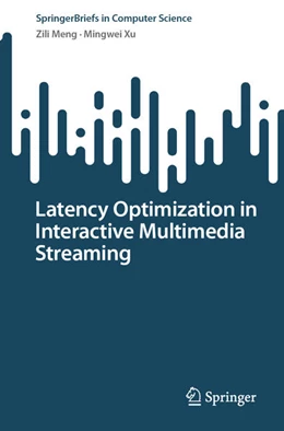 Abbildung von Meng / Xu | Latency Optimization in Interactive Multimedia Streaming | 1. Auflage | 2024 | beck-shop.de