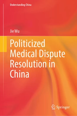 Abbildung von Wu | Politicized Medical Dispute Resolution in China | 1. Auflage | 2024 | beck-shop.de