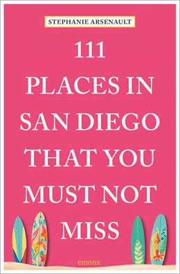 Abbildung von Arsenault | 111 Places in San Diego That You Must Not Miss | 1. Auflage | 2025 | beck-shop.de