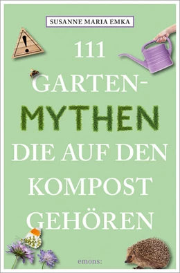 Abbildung von Emka | 111 Gartenmythen, die auf den Kompost gehören | 1. Auflage | 2025 | beck-shop.de