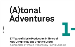 Abbildung von Landolt | (A)tonal Adventures. 37 Years of Music Production in Times of New Complexity and Creative Depth [Atonal Adventures/Tonal Adventures] | | 2024 | beck-shop.de